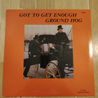 GROUNDHOG : Got To get enough -LP - pikkukuva 1
