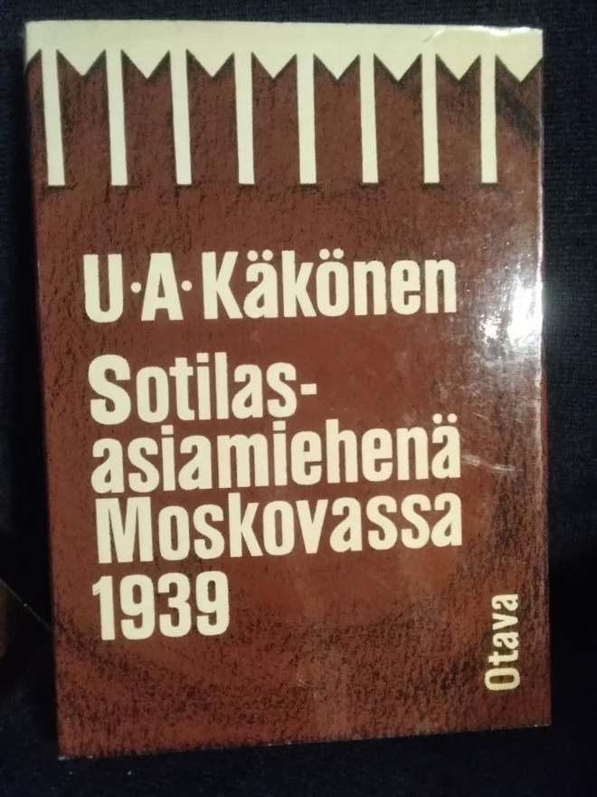 U. A. Käkönen: Sotilasasiamiehenä Moskovassa 1939
