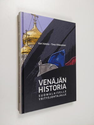 Kari Ketola : Venäjän historia suomalaiselle yritysjohtaj...