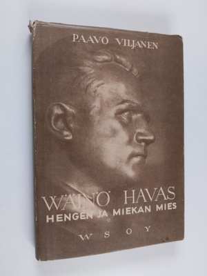 Paavo Viljanen : Wäinö Havas : hengen ja miekan mies