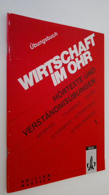 Wirtschaft im Ohr 1 - Ubungsbuch : hörtexte und verständn...