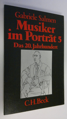 Gabriele Salmen : Musiker im Porträt 5 : Das 20. Jahrhundert