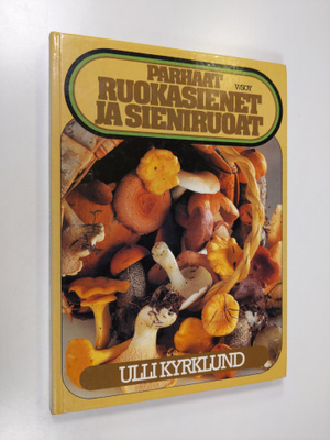 Ulli Kyrklund : Parhaat ruokasienet ja sieniruoat