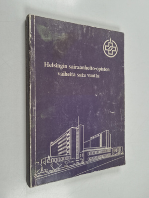 Helsingin sairaanhoito-opiston vaiheita sata vuotta