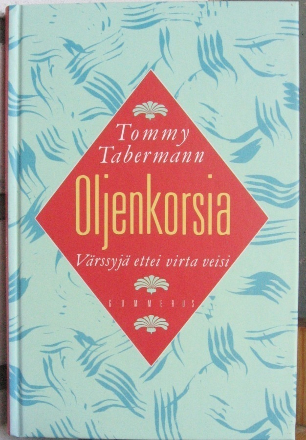 Tommy Tabermann: Oljenkorsia, Gummerus 1993. 2p. 126 s.