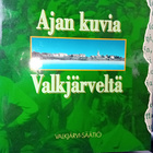 Hannes Sihvo AJAN KUVIA VALKJÄRVELTÄ ( 1 p. 1992 ) Sis.pk:t - pikkukuva 1