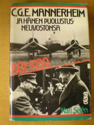 Kari Selén: C.G.E. Mannerheim ja hänen puolustusneuvostonsa
