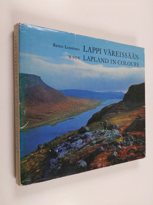 Reino Lounimo : Lappi väreissään = Lapland in colours