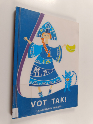 Vot tak! : tapakulttuuria Venäjällä - Suomalais-Venäläine...