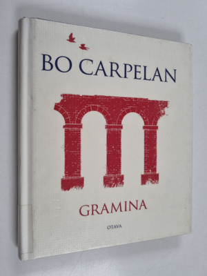 Bo Carpelan : Gramina : reunamerkintöjä Horatiuksen, Verg...