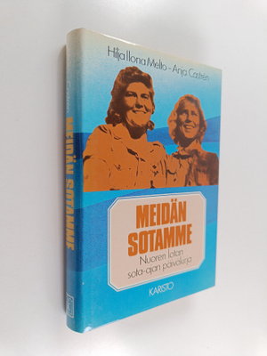 Hilja Ilona Melto ym. : Meidän sotamme : nuoren lotan sot...