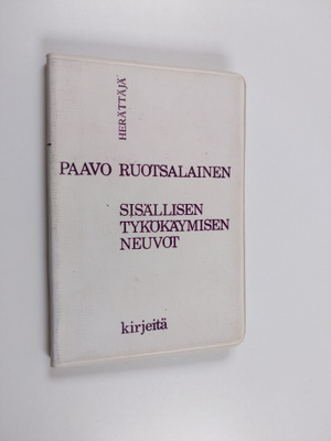 Paavo Ruotsalainen : Sisällisen tykökäymisen neuvot : kir...