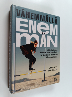 Juha T. Hakala : Vähemmällä enemmän : miksi pienet askele...