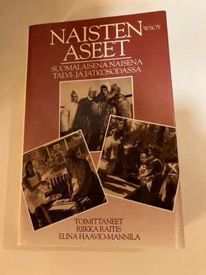 Naisten aseet - Suomalaisena naisena talvi- ja jatkosodassa