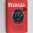John Naish : Riittää jo : irti maailmasta, jossa kaikkea ... - pikkukuva 1
