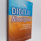 Mikela Tarlow ym. : Digital Aboriginal - Radical Business... - pikkukuva 1
