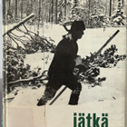 JÄTKÄ : METSIEN MIEHET JA HEIDÄN TYÖNSÄ-Jorma Etto - pikkukuva 1