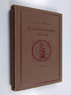 Aina G. Johansson : Kotitalousopin alkeet : käsikirja ope...