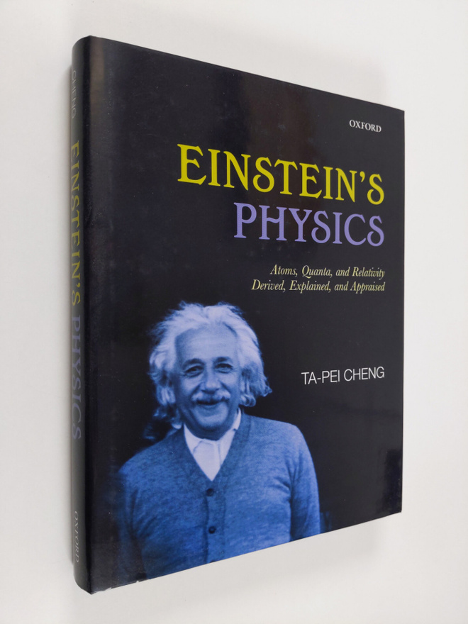 Ta-Pei Cheng : Einstein's Physics - Atoms, Quanta, and Re...