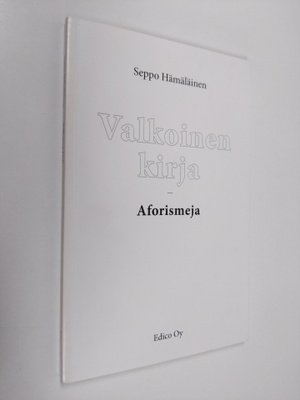 Seppo Hämäläinen : Valkoinen kirja : aforismeja (signeera...
