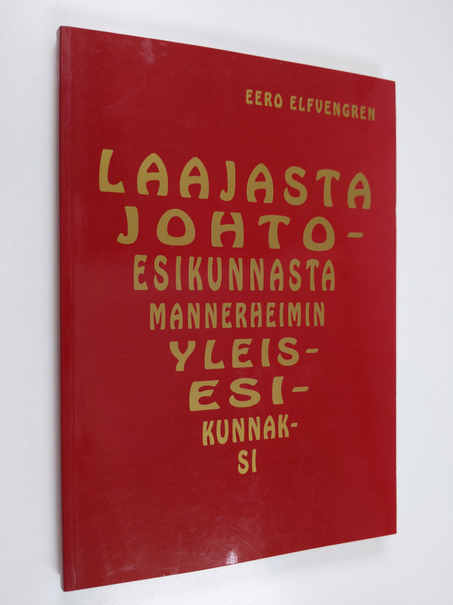 Eero Elfvengren : Laajasta johtoesikunnasta Mannerheimin ...
