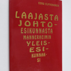 Eero Elfvengren : Laajasta johtoesikunnasta Mannerheimin ... - pikkukuva 1