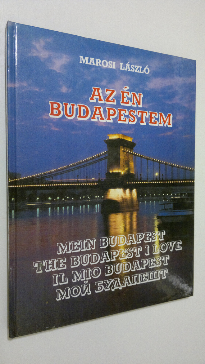 Marosi Laszlo : Az en Budapestem = Mein Budapest = The Bu...