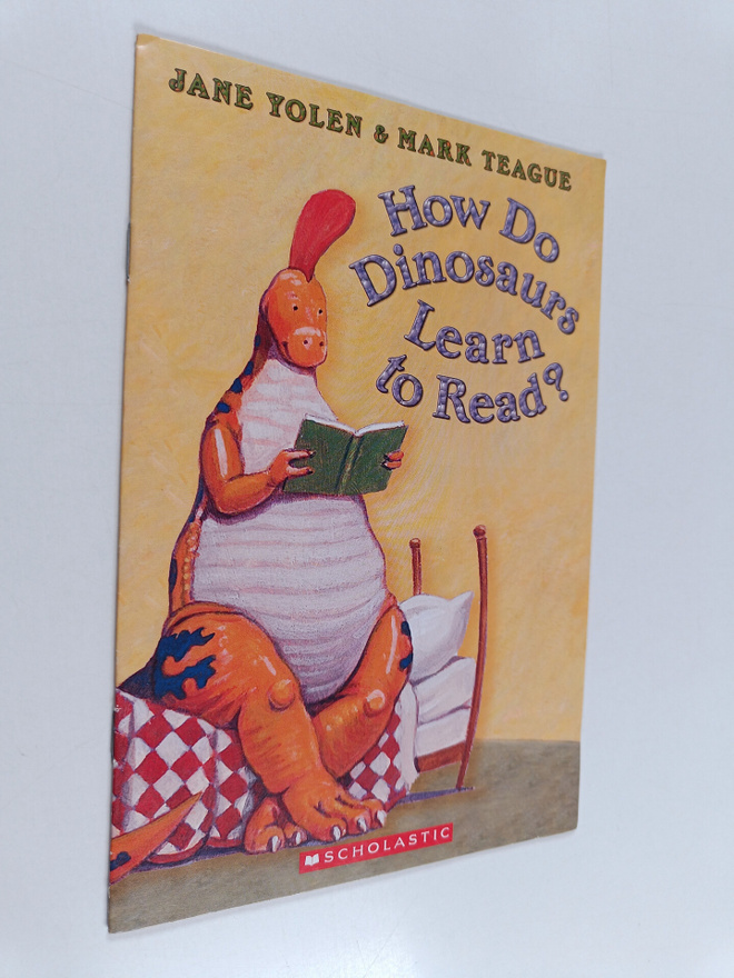 Jane Yolen : How Do Dinosaurs Learn to Read?