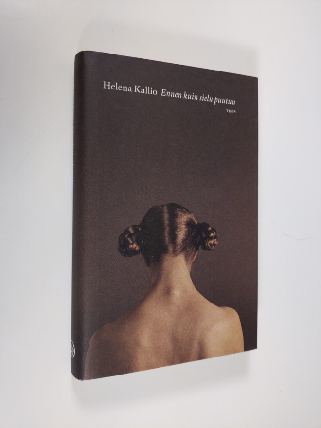 Helena Kallio : Ennen kuin sielu puutuu