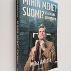 Mika Aaltola : Mihin menet Suomi? - pikkukuva 1