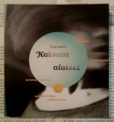 Elsa Saisio - Katseen alaiset (nid.)