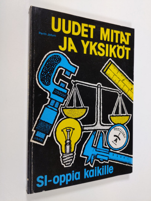 Pertti Jotuni : Uudet mitat ja yksiköt : SI-oppia kaikille