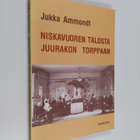 Jukka Ammondt : Niskavuoren talosta Juurakon torppaan : H... - pikkukuva 1