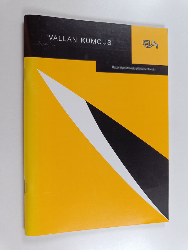 Vallan kumous : raportti poliittisesta päätöksenteosta