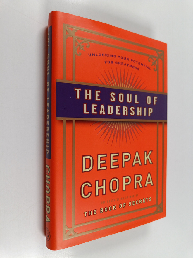 Deepak Chopra : The soul of leadership : unlocking your p...