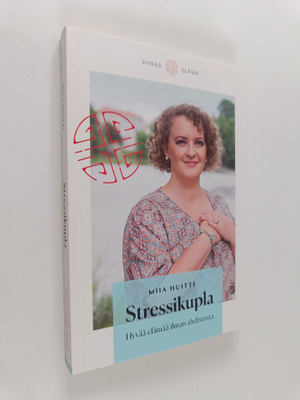 Miia Huitti : Stressikupla : hyvää elämää ilman ahdistusta
