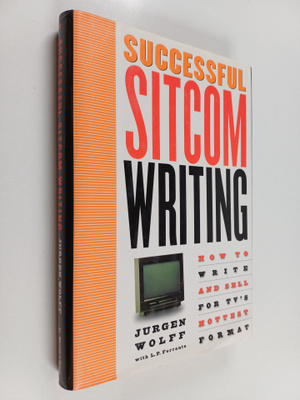 Jurgen Wolff ym. : Successful Sitcom Writing : How To Wri...