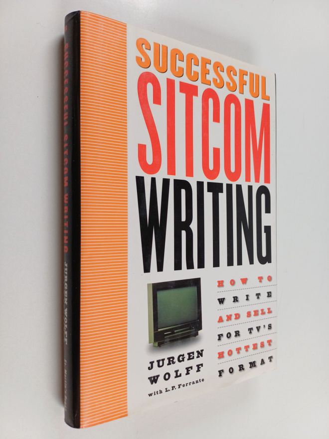 Jurgen Wolff ym. : Successful Sitcom Writing : How To Wri...