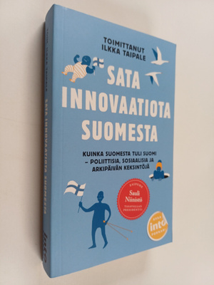 Sata innovaatiota Suomesta : kuinka Suomesta tuli Suomi :...