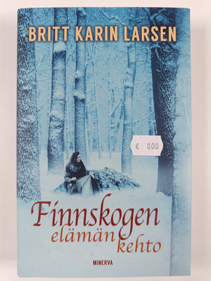 Britt Karin Larsen : Finnskogen, elämän kehto