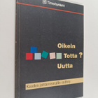 Stefan Boethius ym. : Oiken, totta, uutta? - kuuden johta... - pikkukuva 1