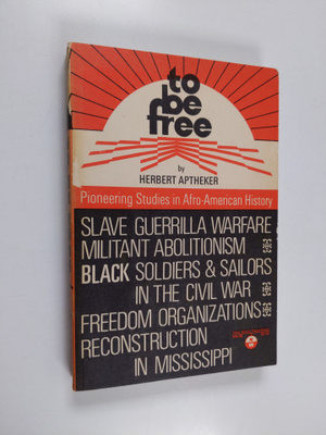 Herbert Aptheker : To be free : Pioneering studies in Afr...