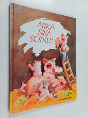 Hans Wilhelm : Mikä sikasotku!