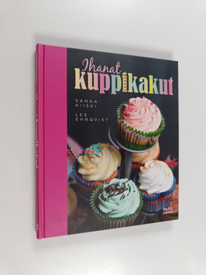 Sanna Kiiski ym. : Ihanat kuppikakut