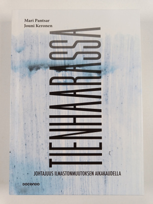 Mari Pantsar ym. : Tienhaarassa : johtajuus ilmastonmuuto...