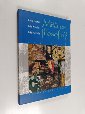 Kari E. Turunen : Mitä on filosofia : johdatus peruskäsit...