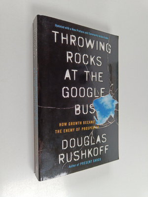 Douglas Rushkoff : Throwing Rocks at the Google Bus - How...
