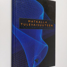 Matkalla tulevaisuuteen : Tieteen päivät 1999 - pikkukuva 1