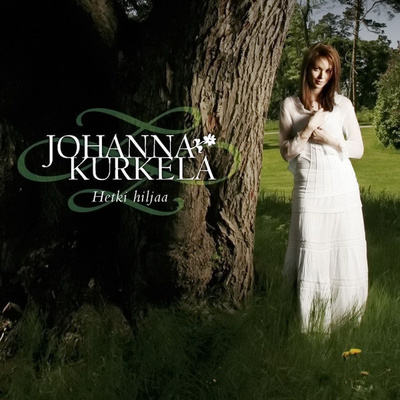 JOHANNA KURKELA : Hetki hiljaa