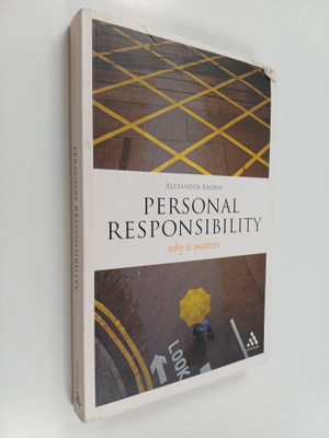 Alexander Brown : Personal responsibility : why it matters